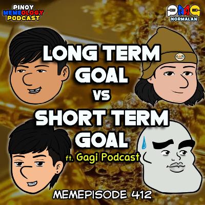 MEMEp. 412 : Long Term Goal vs Short Term Goal ft. Gagi Podcast MEMEp. 412 : Long Term Goal vs Short Term Goal ft. Gagi Podcast