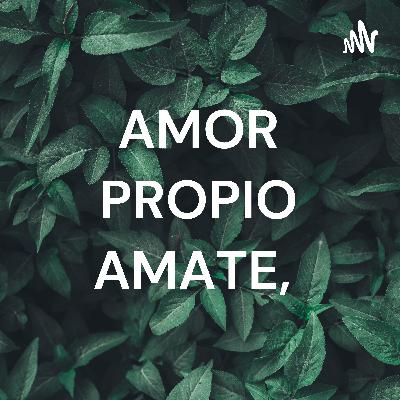 AMOR PROPIO AMATE, 🥀🪐