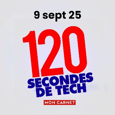 120 secondes de Tech / 9 sept 2025