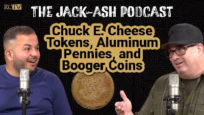 Chuck E. Cheese Tokens, Aluminum Pennies, and Booger Coins | Jack-Ash Podcast | Ep 10 Chuck E. Cheese Tokens, Aluminum Pennies, and Booger Coins | Jack-Ash Podcast | Ep 10