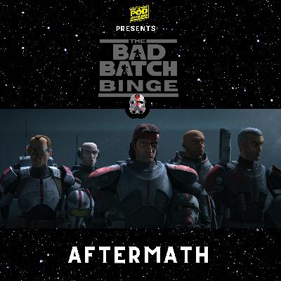 The Bad Batch Binge: Aftermath