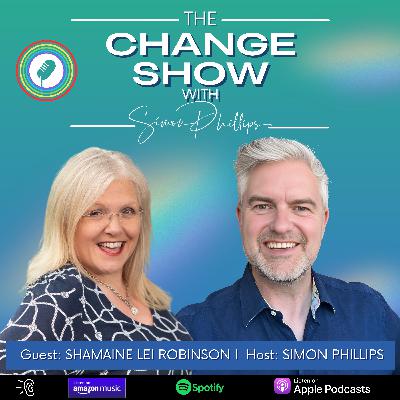 The Change Man Interviews - with Shamaine Lei-Robinson The Change Man Interviews - with Shamaine Lei-Robinson