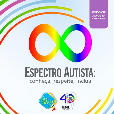T3/Ep #4 - Espectro autista: conheça, respeite, inclua T3/Ep #4 - Espectro autista: conheça, respeite, inclua