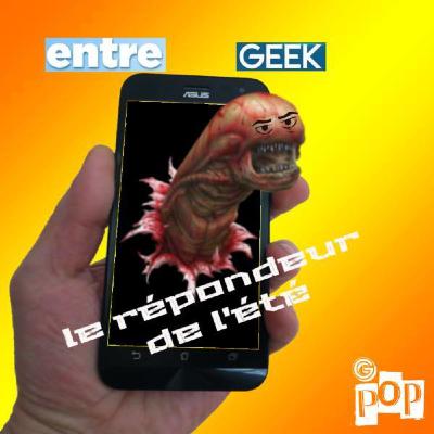 Le répondeur de l’été d’Entre ! Geek Le répondeur de l’été d’Entre ! Geek