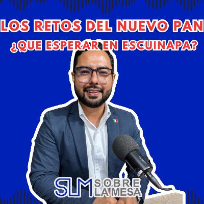SLM(281025) Los retos del nuevo PAN ¿Que esperar en Escuinapa? SLM(281025) Los retos del nuevo PAN ¿Que esperar en Escuinapa?