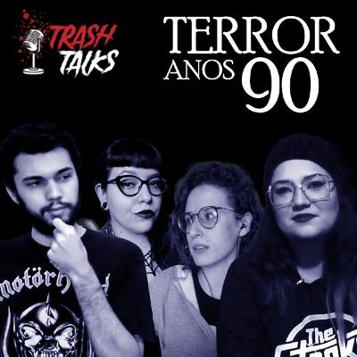 TrashTalks #009 - Terror Anos 90