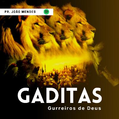 GADITAS, GUERREIROS DE DEUS