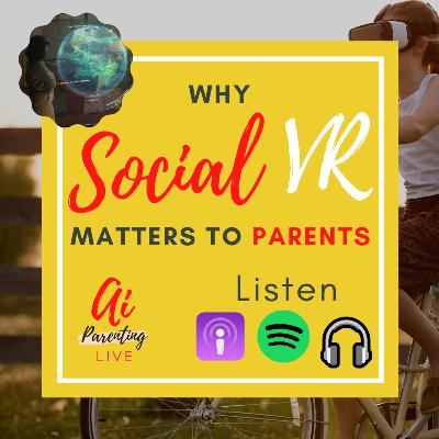 9. 👾Why Social VR Matters to Parents