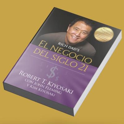 Audiolibro | El negocio del siglo 21 - Robert T. Kiyosaki