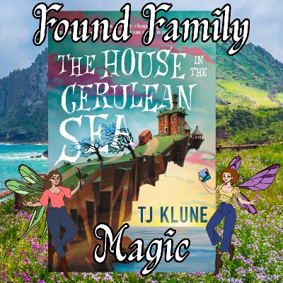 The House in the Cerulean Sea - Found Family Magic