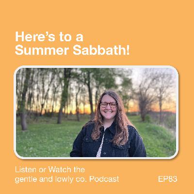 83. Here's to a Summer Sabbath!