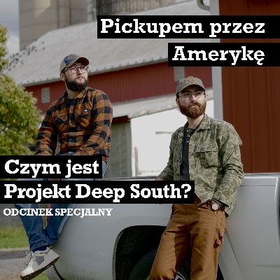 Bieda, pickupy i broń - czym jest Projekt Deep South? - odcinek specjalny