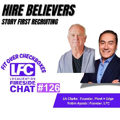 Hire Believers, Not Resumes, EA Clarke on Story First Recruiting