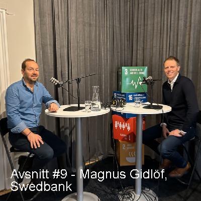 Avsnitt #9 - Magnus Gidlöf, Swedbank Avsnitt #9 - Magnus Gidlöf, Swedbank
