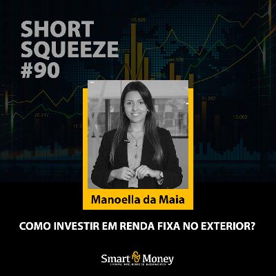 Short Squeeze #90 – Como investir em renda fixa no exterior? Short Squeeze #90 – Como investir em renda fixa no exterior?