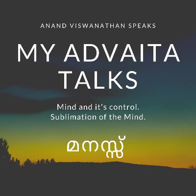 My Advaita Vedanta: Mind and it's control. Sublimation of the mind.