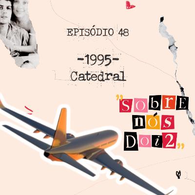 Episódio 48 - Catedral