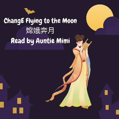 ChangE Flying to the Moon 嫦娥奔月