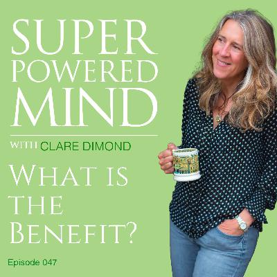 047 What is the Benefit?