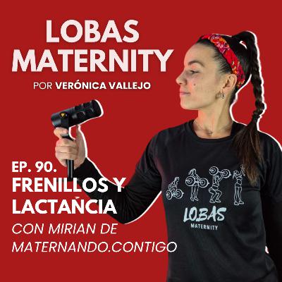 FRENILLOS, ANQUILOGLOSIA Y LACTANCIA SIN DOLOR NI CULPAS. Con Mirian de Maternando Contigo.