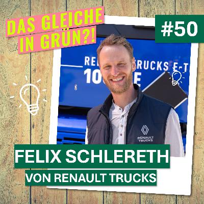 Felix Schlereth von Renault Trucks über Vertrauen, Ladeinfrastruktur und Verkaufsstrategien für E-LKW (#50)