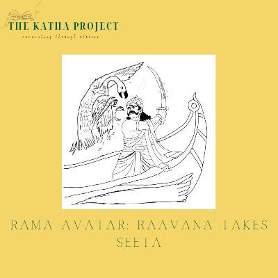 Kathā 18: Raavana Takes Seeta Kathā 18: Raavana Takes Seeta