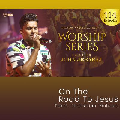 HGC | WORSHIP SERIES | EPISODE - 114 | Pr. JOHN JEBARAJ | WORSHIP RECORDED LIVE AT HGC