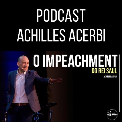 O IMPEACHMENT DO REI SAUL - PR. ACHILLES ACERBI O IMPEACHMENT DO REI SAUL - PR. ACHILLES ACERBI