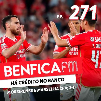 #271 - Benfica FM | Moreirense e Marselha (3-0; 2-1)