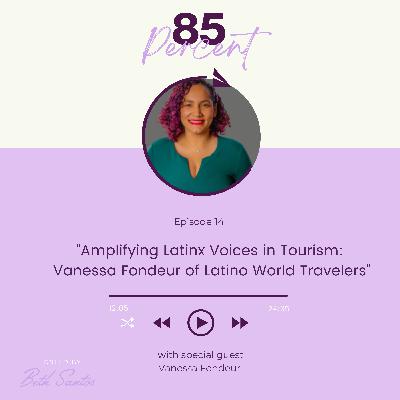 Amplifying Latinx Voices in Tourism: Vanessa Fondeur of Latino World Travelers