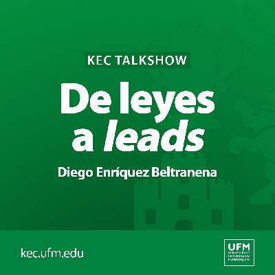 KEC Talkshow | De leyes a leads: la historia de un cambio profesional · Diego Enríquez Beltranena