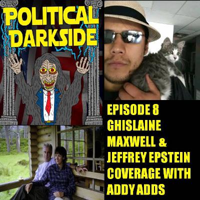 Episode 8 - Ghisliane Maxwell & Jeffrey Epstein coverage with Addy Adds Episode 8 - Ghisliane Maxwell & Jeffrey Epstein coverage with Addy Adds