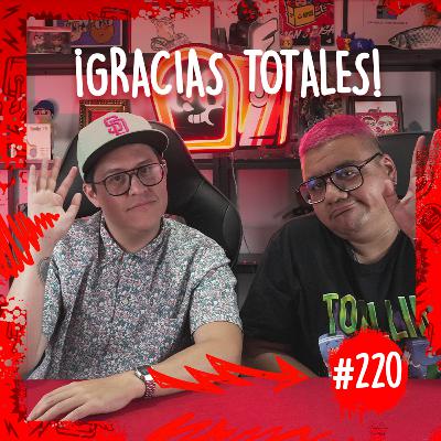 Episodio #220 / ¡Gracias totales!