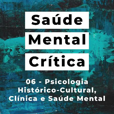 06 - Psicologia Histórico-Cultural, Clínica e Saúde Mental