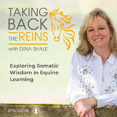 039 Exploring Somatic Wisdom in Equine Learning