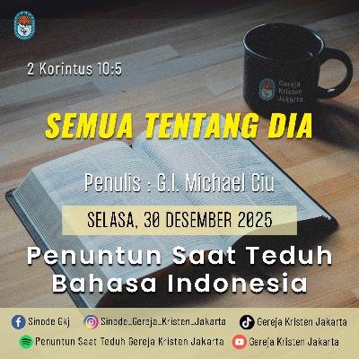 30-12-2025 - Semua Tentang Dia (PST GKJ Bahasa Indonesia)