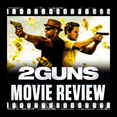 Ep 458 - 2Guns (2013) Ep 458 - 2Guns (2013)