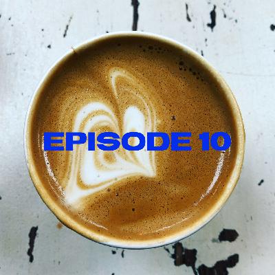 Episode 10 - FINALE - We Talk About: The State of the World, Working Parenthood & Hope for the Future