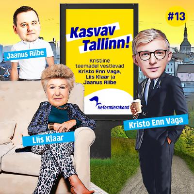 Kasvav Tallinn #13 - Kristo Enn Vaga, Liis Klaar ja Jaanus Riibe