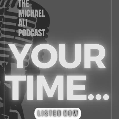 Your Time… Your Time…