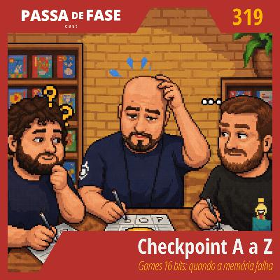 Checkpoint A a Z | Games 16 bits: quando a memória falha