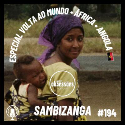 SAMBIZANGA • Especial Volta ao Mundo #194