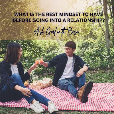 What is the best mindset to have before going into a relationship?