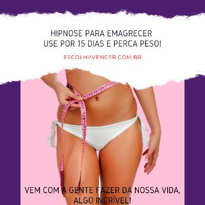 HIPNOSE PARA EMAGRECER - PERCA PESO!
