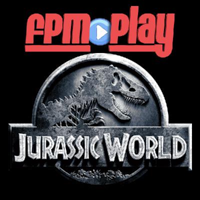 FPM Play #62: Jurassic World FPM Play #62: Jurassic World