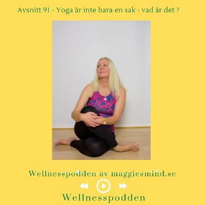 Avsnitt 91 - Yoga är inte bara en sak - vad är det ?