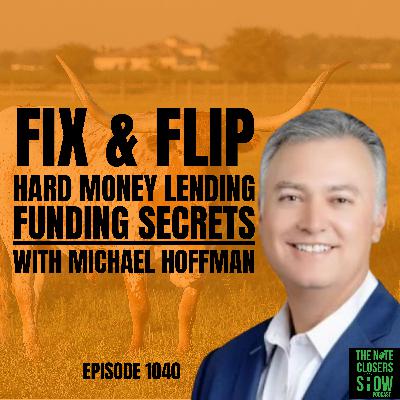 Fix & Flip Funding Secrets: Navigating Hard Money Lending with Michael Hoffman from Longhorn Investments Fix & Flip Funding Secrets: Navigating Hard Money Lending with Michael Hoffman from Longhorn Investments