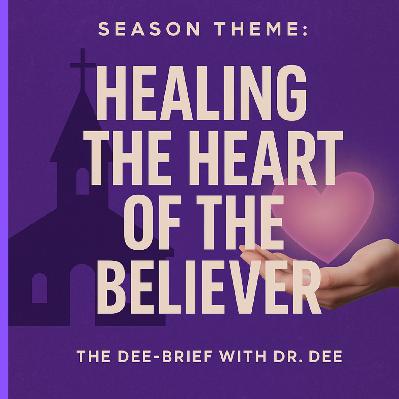 Episode #36 Podcast Series Theme: Healing the Heart of the Believer —One Conversation at a Time.