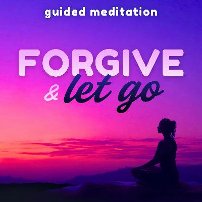 Guided Meditation for Forgiveness, Letting Go & Moving On Guided Meditation for Forgiveness, Letting Go & Moving On