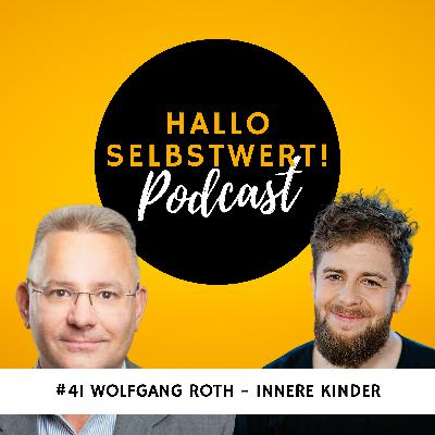 #41 Wolfgang Roth | Selbstwert und Innere Kinder